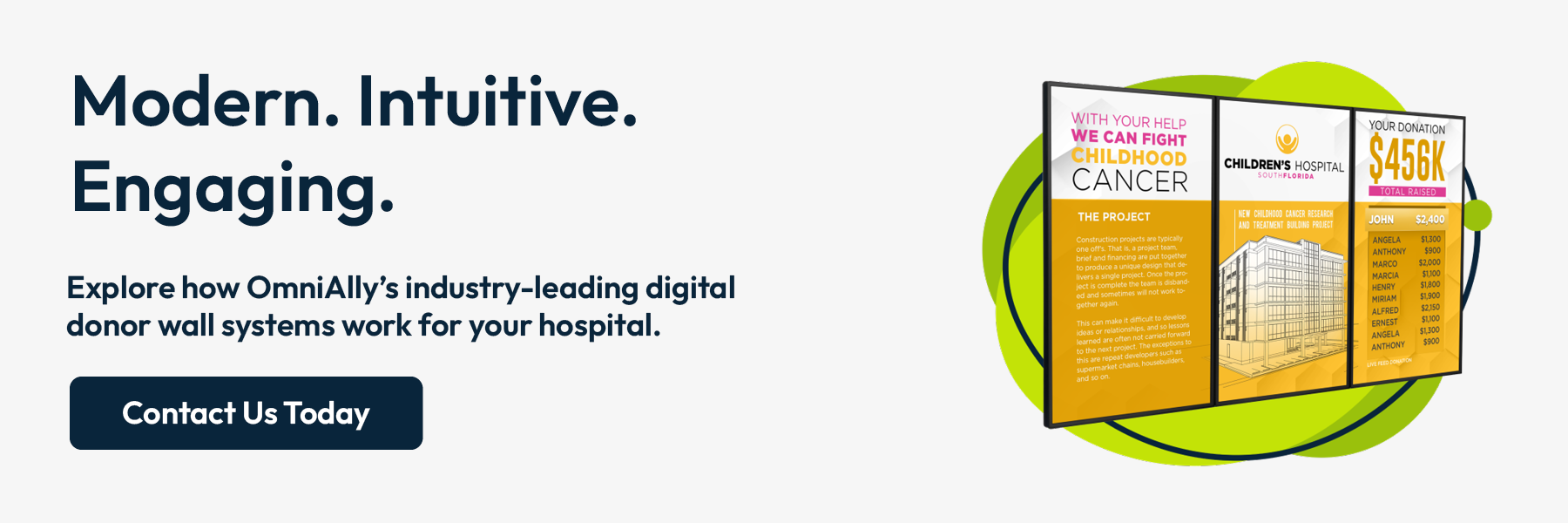 Modern. Intuitive. Engaging. Explore how OmniAlly’s industry-leading digital donor walls work for your hospital. Contact us today.